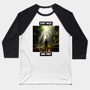 Stay Wild and Free Baseball T-Shirt